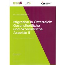 Forschungsbericht  Migration in Österreich:Gesundheitliche und ökonomische Aspekte II