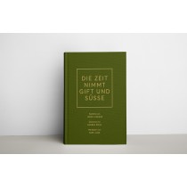 Gedichtband „Die Zeit nimmt Gift und Süße“